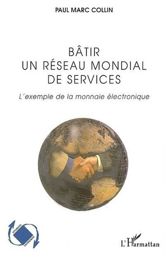 Emprunter Bâtir un réseau mondial de services : l'exemple de la monnaie électronique livre