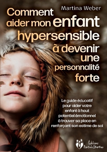Emprunter Comment aider mon enfant hautement sensible à devenir une personnalité forte. Le guide éducatif pour livre