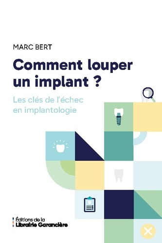 Emprunter Comment louper un implant. Les clés de l'échec en implantologie livre