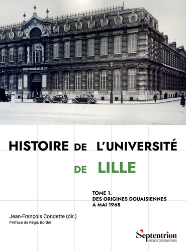 Emprunter Histoire de l'Université de Lille. Tome 1, Des origines douaisiennes à mai 1968 livre