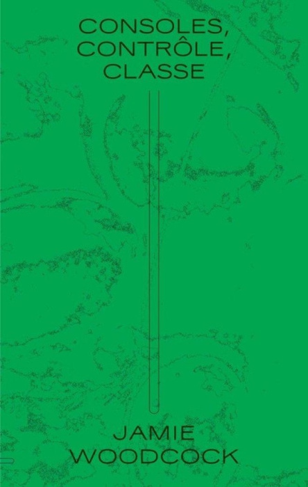 Emprunter Consoles, contrôle, classe . Enquête ouvrière dans l'industrie des jeux vidéo livre