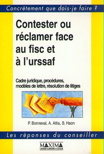 Emprunter Contester ou réclamer face au fisc et à l'URSSAF. Cadre juridique, procédures, modèles de lettre, ré livre
