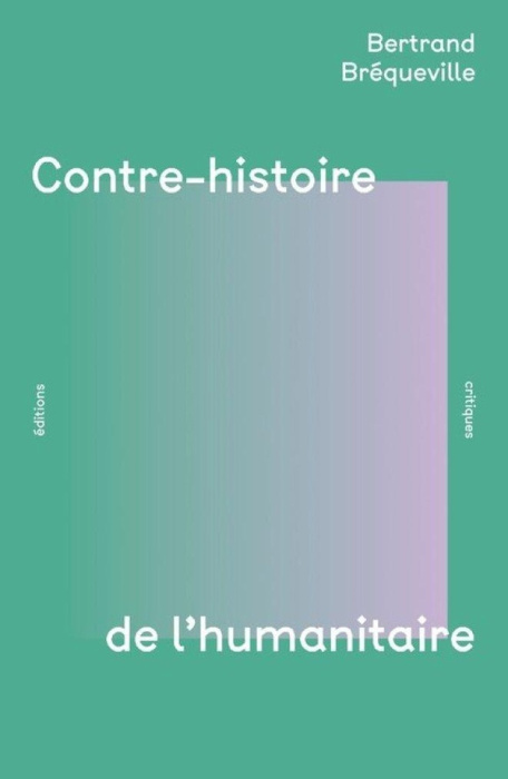 Emprunter Contre-histoire de l'humanitaire livre