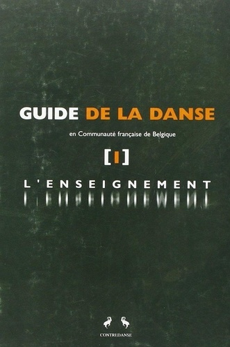 Emprunter GUIDE DE LA DANSE EN COMMUNAUTE FRANCAISE DE BELGIQUE. TOME 1 L'ENSEIGNEMENT livre