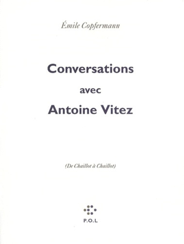 Emprunter CONVERSATIONS AVEC ANTOINE VITEZ. De Chaillot à Chaillot livre