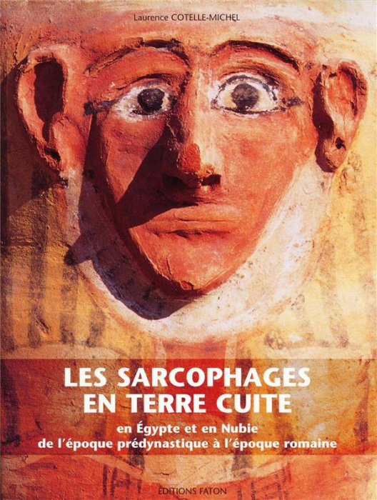 Emprunter Les sarcophages en terre cuite en Egypte et en Nubie, de l'époque prédynastique à l'époque romaine livre