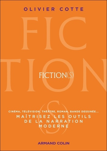 Emprunter Fiction(s). Cinéma, télévision, théâtre, roman, bande dessinée... Maîtrisez les outils de la narrati livre