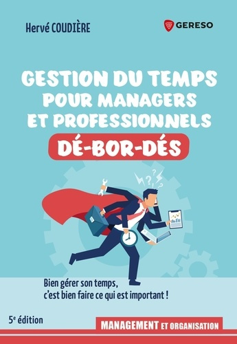 Emprunter Gestion du temps pour professionnels et managers dé-bor-dés. Bien gérer son temps, c'est bien faire livre
