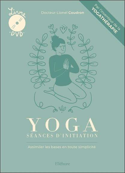 Emprunter Yoga : séances d'initiation. Assimiler les bases en toute simplicité, avec 1 DVD livre