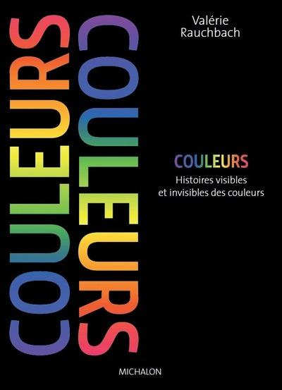 Emprunter Couleurs. Histoires visibles et invisibles des couleurs livre