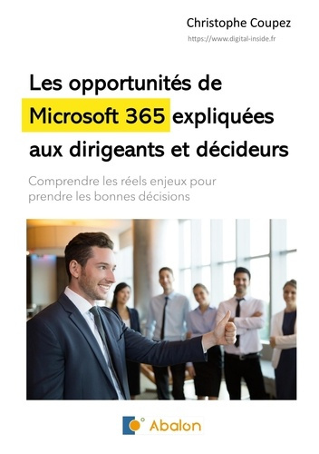 Emprunter Les opportunités de Microsoft 365 expliquées aux dirigeants et décideurs. Comprendre les réels enjeu livre