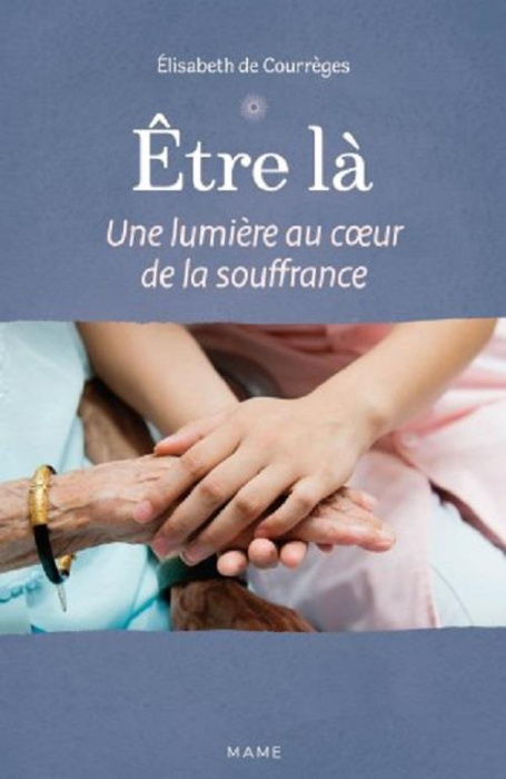 Emprunter Etre là. Une lumière au coeur de la souffrance livre