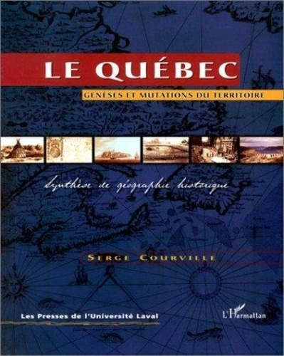 Emprunter Le Québec. Genèses et mutations du territoire, synthèse de géographie historique livre