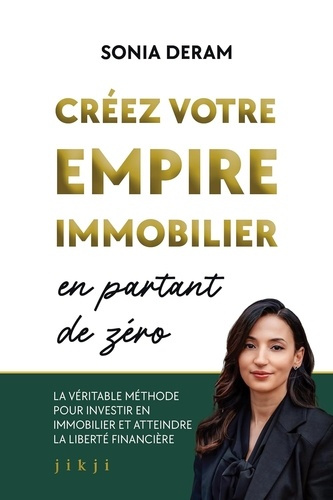Emprunter Créez votre empire immobilier en partant de zéro. La véritable méthode pour investir en immobilier e livre