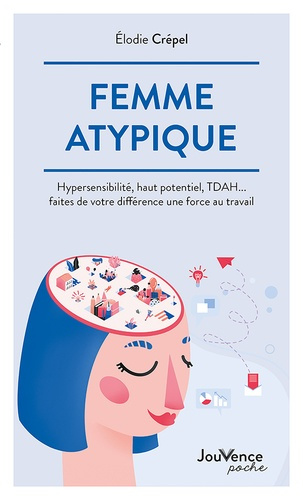 Emprunter Femme atypique. Hypersensibilité, haut potentiel, TDAH... faites de votre différence une force au tr livre