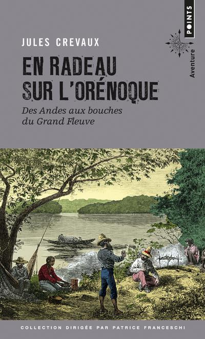 Emprunter En radeau sur l'Orénoque. Des Andes aux bouches du grand fleuve 1881-1882 livre