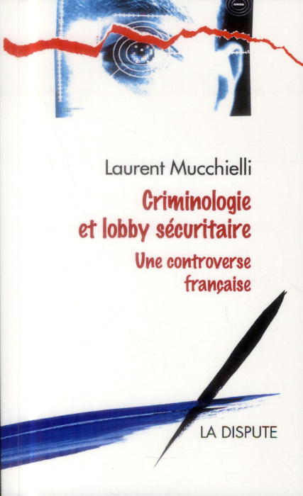 Emprunter Criminologie et lobby sécuritaire. Une controverse française livre