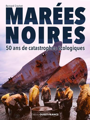 Emprunter Les marées noires. 50 ans de catastrophes écologiques livre