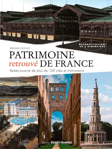 Emprunter Patrimoine retrouvé de France. Redécouverte de plus de 150 sites et monuments livre