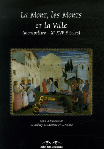 Emprunter La Mort, Les Morts et La ville. Saints-Côme-et-Damien, Montpellier Xe-XVIe siècles livre