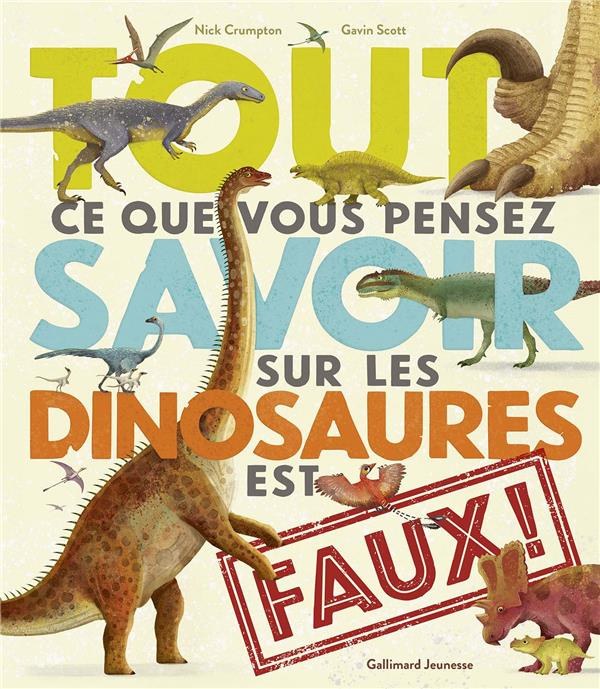 Emprunter Tout ce que vous pensez savoir sur les dinosaures est faux ! livre