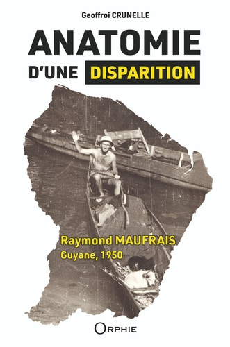 Emprunter Anatomie d'une disparition. Raymond Maufrais, Guyane, 1950 livre