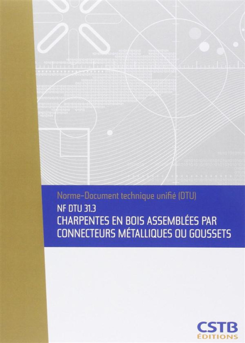 Emprunter NF DTU 31.3 Charpentes en bois assemblées par connecteurs métalliques ou goussets livre