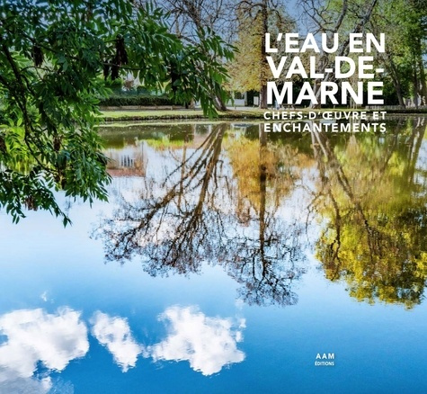Emprunter L'eau en Val-de-Marne. Chefs d'oeuvre et enchantements livre