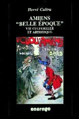 Emprunter Amiens Belle Époque. Vie culturelle et artistique livre