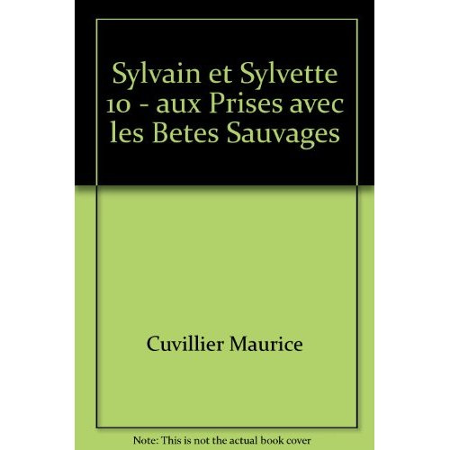 Emprunter Les aventures de Sylvain et Sylvette Tome 10 : Aux prises avec les bêtes sauvages livre