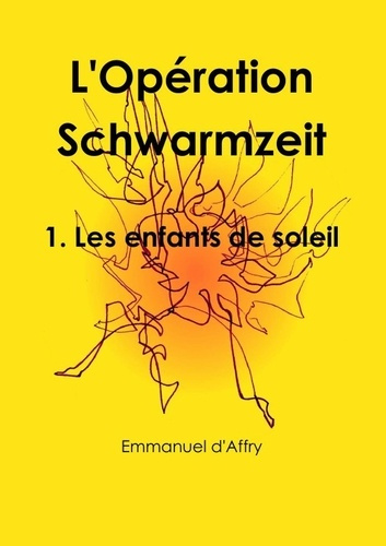 Emprunter L'Opération Schwarmzeit 1. Les enfants de soleil livre
