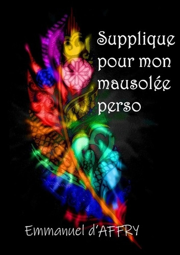 Emprunter Supplique pour mon mausolée perso livre