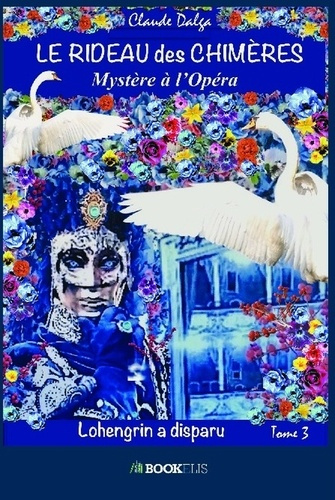Emprunter Le rideau des chimères Tome 3 : Mystère à l'Opéra. Lohengrin a disparu livre