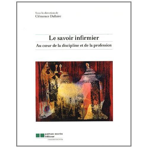 Emprunter Le savoir infirmier. Au coeur de la discipline et de la profession livre