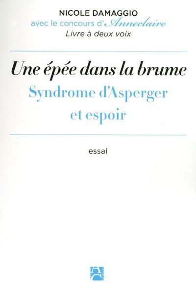 Emprunter Une épée dans la brume. Syndrome d'Asperger et espoir livre