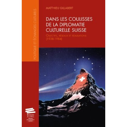 Emprunter Dans les coulisses de la diplomatie culturelle suisse. Objectifs, réseaux et réalisations (1938-1984 livre