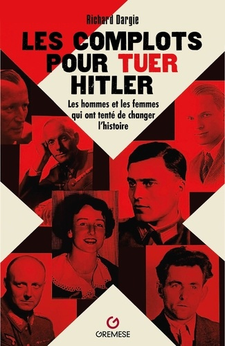 Emprunter Les complots pour tuer Hitler. Les hommes et les femmes qui ont tenté de changer l'histoire livre