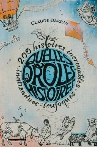 Emprunter Quelles drôles d'histoires ! 200 histoires incroyables, inattendues et loufoques livre