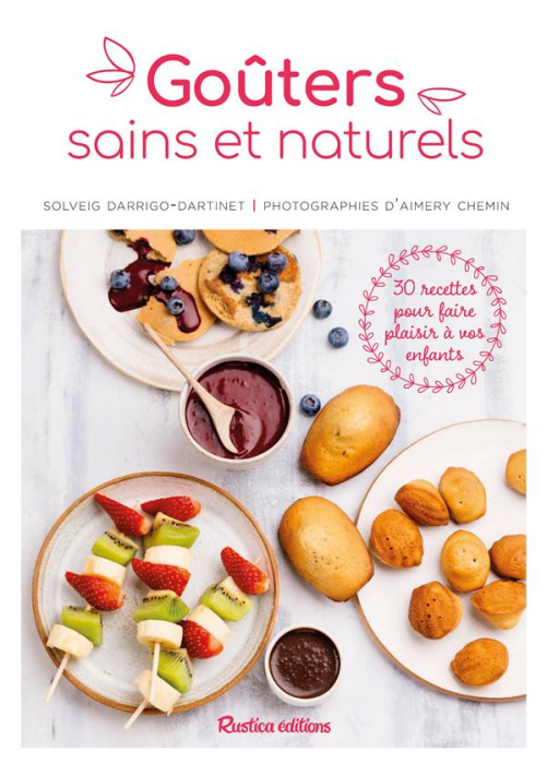 Emprunter Goûters sains et naturels. 30 recettes pour faire plaisir à vos enfants livre