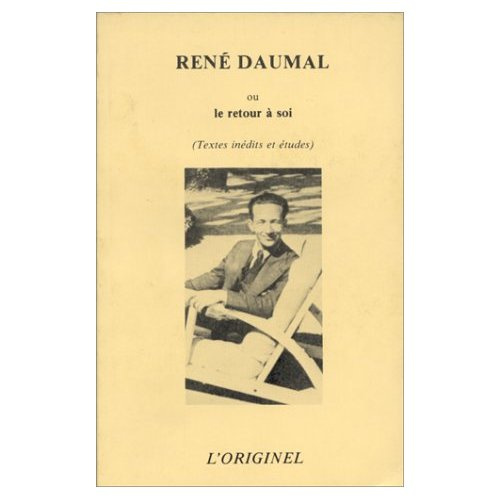 Emprunter René Daumal ou le Retour à soi. Textes inédits de René Daumal, études sur son oeuvre livre