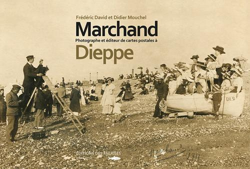 Emprunter Marchand, photographe et éditeur de cartes à Dieppe livre