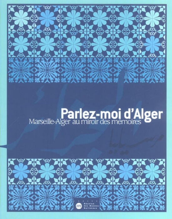 Emprunter Parlez-moi d'Alger. Marseille-Alger au miroir des mémoires livre