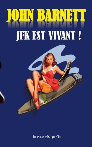 Emprunter J.F.K est vivant !. La véritable histoire de l'assassinat de J.F.K livre