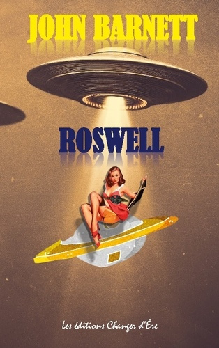 Emprunter Roswell. la véritable histoire de l'assureur galactique livre
