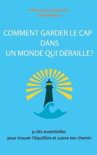 Emprunter Comment garder le cap dans un monde qui déraille?. 9 clés essentielles pour trouver l'équilibre et s livre