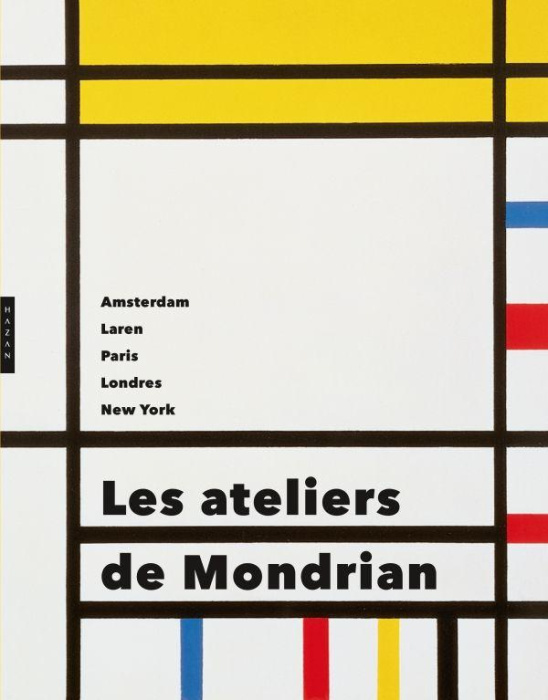 Emprunter Les ateliers de Mondrian. Amsterdam, Laren, Paris, Londres, New York livre