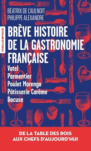 Emprunter Brève histoire de la gastronomie française. De la table des rois aux chefs d'aujourd'hui livre