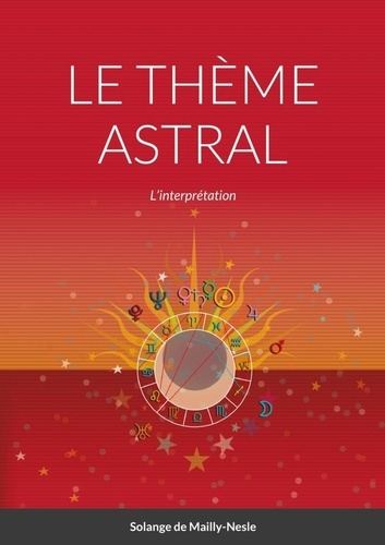 Emprunter LE THÈME ASTRAL - L'interprétation livre