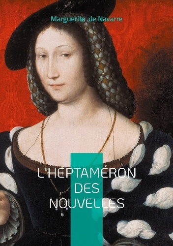 Emprunter L'Heptaméron des nouvelles. Chronique de la Renaissance entre nouvelles, amour et modernité féminine livre