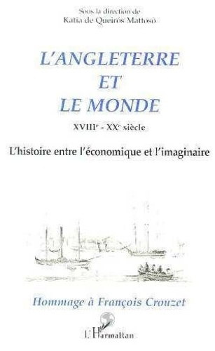 Emprunter L'Angleterre et le monde. XVIIIe-XXe siècle, l'histoire entre l'économique et l'imaginaire, hommage livre